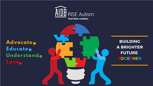 AIDB RISE Autism. Deaf.Blind.Limitless. Advocate, Educate, Understand and Love.  Building a Brighter Future Together.
